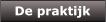 De praktijk De praktijk