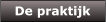 De praktijk De praktijk